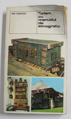 TURISM CU MANUALUL DE ETNOGRAFIE-ION VLADUT,BUC.1976 foto