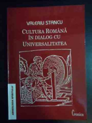 Cultura Romana In Dialog Cu Universalitatea - Valeriu Stancu ,541957 foto