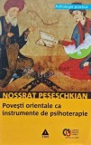 Cumpara ieftin Povesti orientale ca instrumente de psihoterapie - Nossrat Peseschkian ($X55)