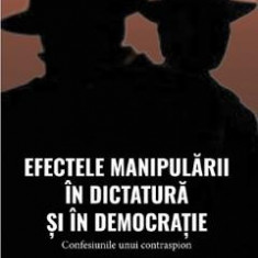 Efectele manipularii in dictatura si in democratie - Viorel Mocan