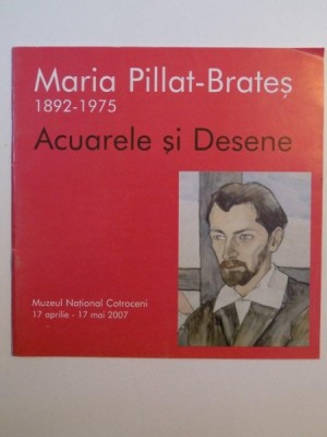 ACUARELE SI DESENE 1892 - 1975 de MARIA PILLAT BRATES foto