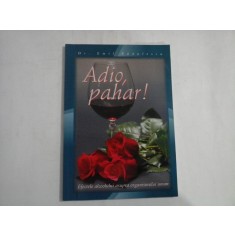 ADIO, PAHAR! efectele alcoolului asupra organismului uman - dr. Emil RADULESCU