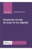 Drepturile morale de autor in era digitala - Ruxandra Visoiu