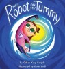 The Robot on My Tummy: A Type 1 Diabetes Book to Help Kids Learn to Love Their Continuous Glucose Monitors
