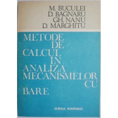 Metode de calcul in analiza mecanismelor cu bare &ndash; M. Buculei