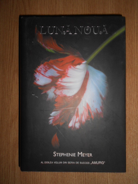 Stephenie Meyer - Luna noua. Al doilea volum din seria Amurg 2008, ed. cartonata