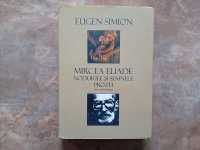 Mircea Eliade nodurile si semnele prozei Eugen Simion foto
