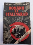 ADRIAN PANDEA ION PAVELESCU EFTIMIE ARDELEANU ROMANII LA STALINGRAD 1992 BUCURESTI EDITURA MILITARA