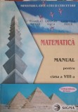 MATEMATICA. MANUAL PENTRU CLASA A VIII-A-MIHAELA SINGER, CRISTIAN VOICA, CONSUELA VOICA-256079