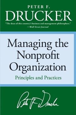 Managing the Non-Profit Organization: Practices and Principles