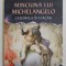 MINCIUNA LUI MICHELANGELO - CATEDRALA IN FLACARI de IGOR BERGLER , 2021 *EDITIE BROSATA