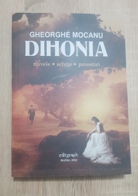 DIHONIA: Nuvele * Schițe * Povestiri - GHEORGHE MOCANU foto