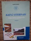 VALER TEUSDEA - IGIENA VETERINARA : ADAPOSTIREA ANIMALELOR , VOL. 1 , 2003