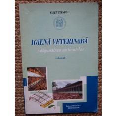 VALER TEUSDEA - IGIENA VETERINARA : ADAPOSTIREA ANIMALELOR , VOL. 1 , 2003