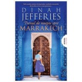 Trenul de noapte spre Marrakech. Trilogia Fiicele razboiului Vol. 3 - Dinah Jefferies