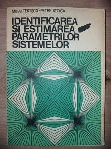 Identificarea si estimarea parametrilor sistemelor- Mihai Terisco, Petre Stoica foto