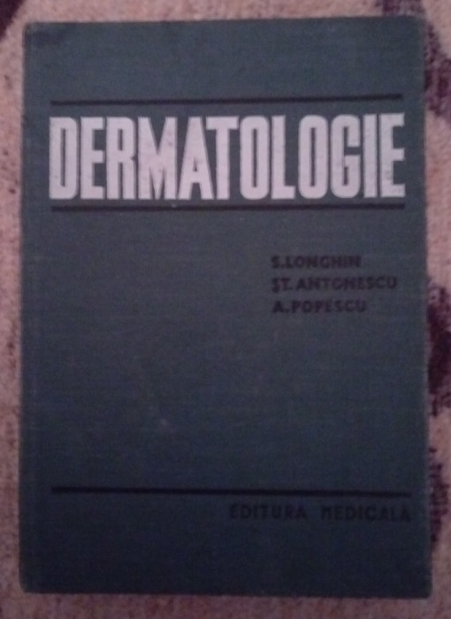 Dermatologie - S. Longhin, St. Antonescu, A. Popescu