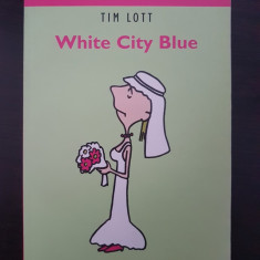 WHITE CITY BLUE - Tim Lott