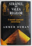 Strainul din Valea Regilor. O mumie egipteana misterioasa &ndash; Ahmed Osman