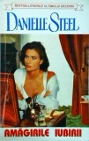 Danielle Steel - Amagirile iubirii