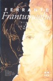 Frantumania. Viata si scrisul meu - Elena Ferrante, Pandora 2019, Roman, Beletristica, Paperback, 382 Pagini