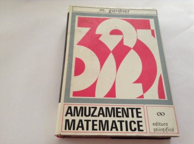 Martin Gardner, AMUZAMENTE MATEMATICE---RF13/0 foto