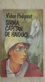 Vidoe Podgoret - Sirma, capitan de haiduci (vezi detalii pentru livrare in tara)