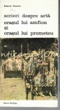 Cumpara ieftin Scrieri Despre Arta - Rosario Assunto - Orasul Lui Anfion Si Orasul Lui Prometeu