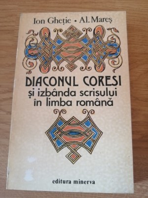 Diaconul Coresi și izb&amp;acirc;nda scrisului in limba rom&amp;acirc;nă&amp;rdquo;, Ed. Minerva, 1994 foto