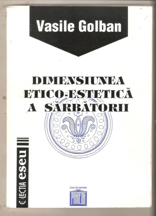 Vasile Golban-Dimensiunea etico-estetica a sarbatorii*cu dedicatie