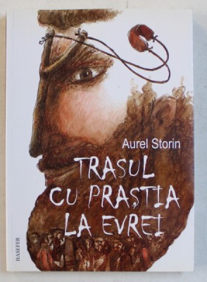 TRASUL CU PRASTIA LA EVREI - ESEURI IUDAICE SI ALTE INCERCARI ...de AUREL STORIN , 2011 foto