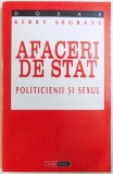 AFACERI DE STAT - POLITICIENII SI SEXUL de KERRY SEGRAVE , 1998