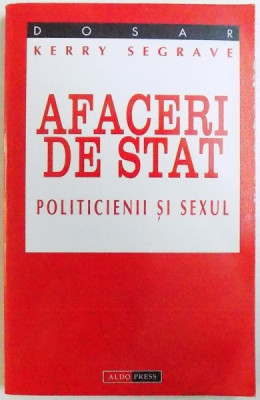 AFACERI DE STAT - POLITICIENII SI SEXUL de KERRY SEGRAVE , 1998 foto