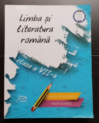 Limba și literatura rom&amp;acirc;nă clasa a VII-a - Daniela Toma Osadcii, Nadia Șutelcă foto