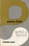 PETROS HARIS - SPIRITUL SI EPOCA