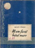 M-am facut baiat mare Nicuta Tanase - roman literatura romana editie 1956 stare buna editie veche