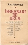 Cumpara ieftin Insemnari De Drum - Ion Petrovici