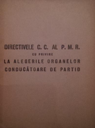 DIRECTIVELE C . C . AL P . M . R . LA ALEGERILE ORGANELOR CONDUCATOARE DE PARTID
