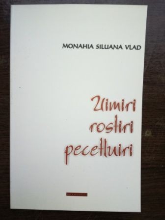 Uimiri, rostiri, pecetluiri- Monahia Siluana Vlad