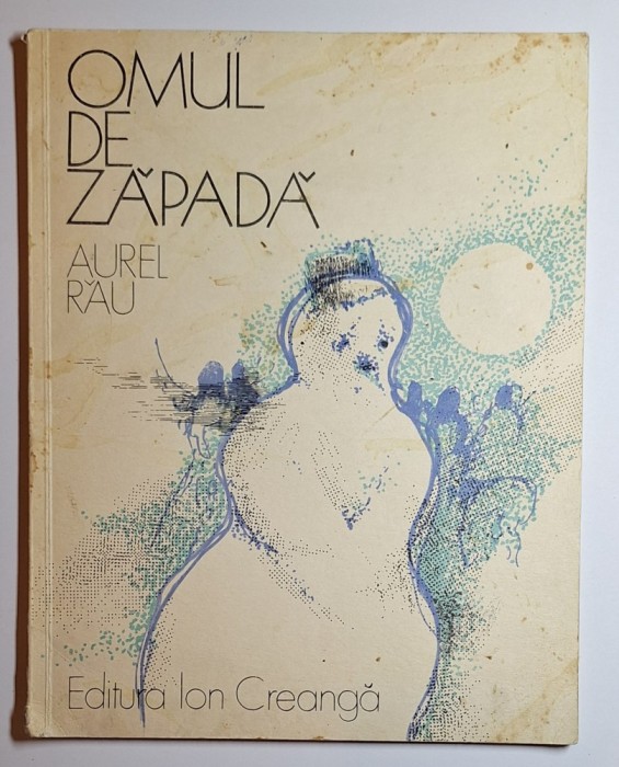 Omul de zăpadă &ndash; Aurel Rău, Editura Ion Creangă (1978) &ndash; ediţie pentru colecţionari