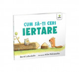 Cum să-ți ceri iertare - Paperback brosat - Gama, 2024