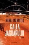 Calea Jaguarului/Mihai Maniutiu