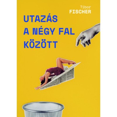 Utaz&amp;aacute;s a n&amp;eacute;gy fal k&amp;ouml;z&amp;ouml;tt - Tibor Fischer foto