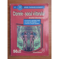 Andrei Dorobantu - Clonele, socul viitorului