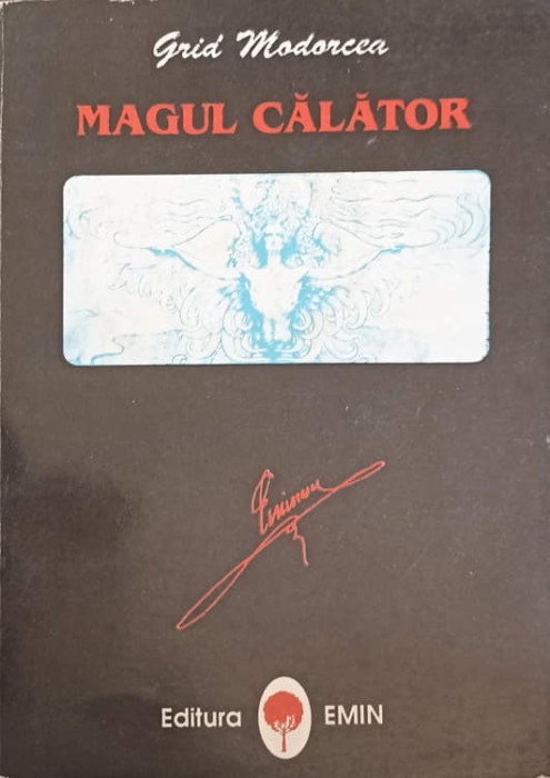 MAGUL CALATOR SAU SPERANTA IN VIATA SI OPERA LUI MIHAI EMINESCU-GRID MODORCEA-243693