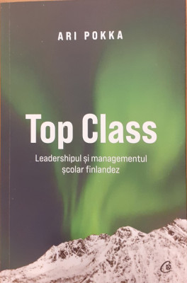 Top Class. Leadershipul si managementul scolar finlandez foto