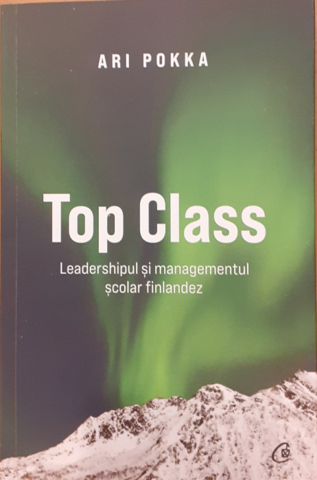 Top Class. Leadershipul si managementul scolar finlandez