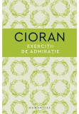 Exercitii de admiratie - Emil Cioran, Humanitas