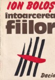 Carte Ion Bolos - Intoarcerea fiilor, 1982, 211 pagini, 10x18 cm, stare buna, format brosat, limba romana