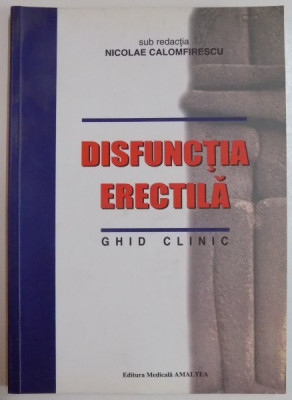 DISFUNCTIA ERECTILA , GHID CLINIC de NICOLAE CALOMFIRESCU , 2002 foto